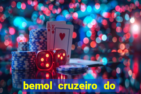 bemol cruzeiro do sul acre